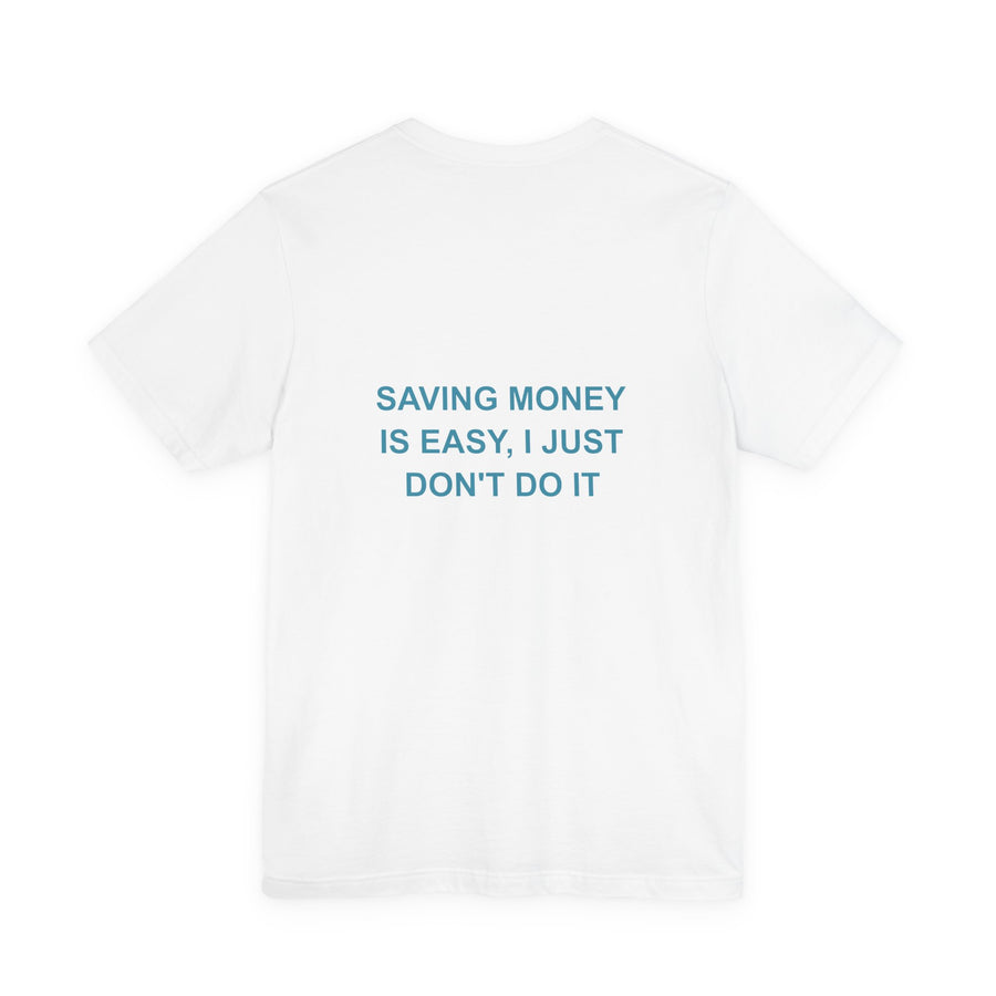Saving Money Is Easy, I Just Don't Do it