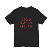I Told ChatGPT About U