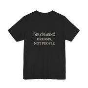 Die Chasing Dreams, Not People