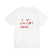 I Told ChatGPT About U