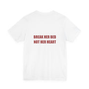 Break Her Bed, Not Her Heart