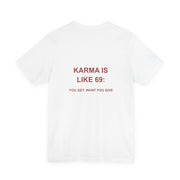 Karma Is Like 69