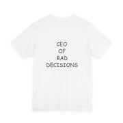 CEO Of Bad Decisions