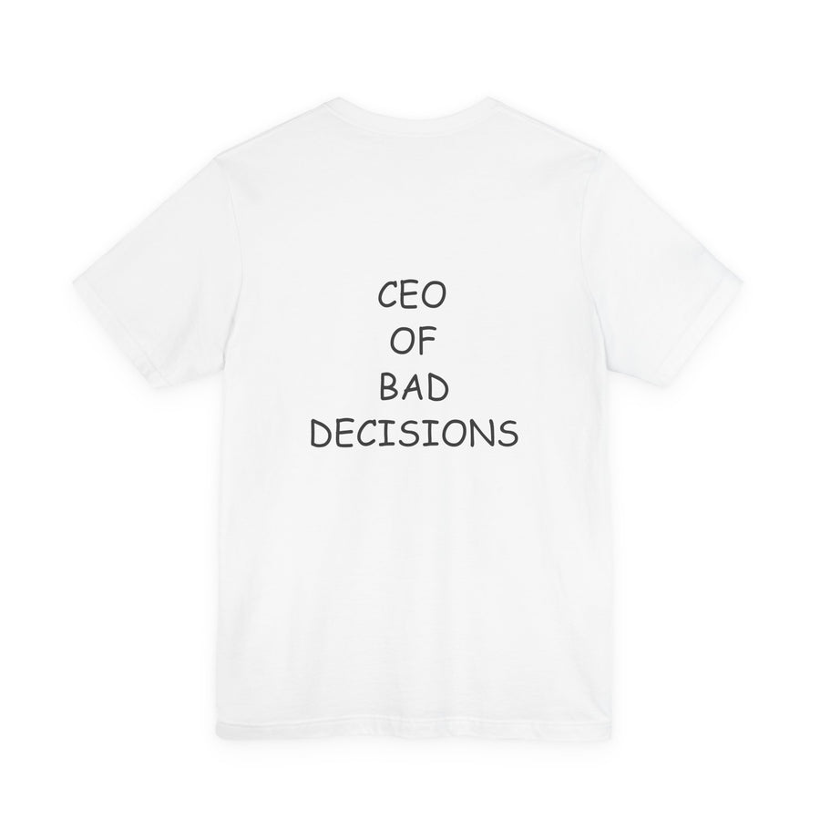 CEO Of Bad Decisions