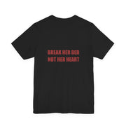 Break Her Bed, Not Her Heart