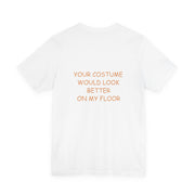 Your Costume Would Look Better On My Floor