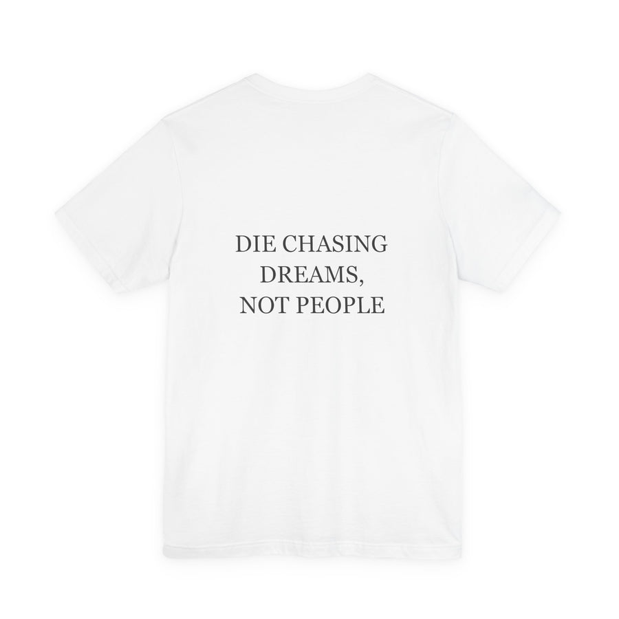 Die Chasing Dreams, Not People