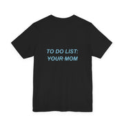 To Do List: Your Mom