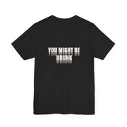 You Might Be Drunk