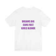 Dreams Big - Cars Fast - Girls Blonde