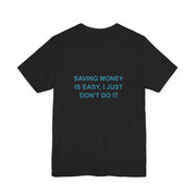 Saving Money Is Easy, I Just Don't Do it