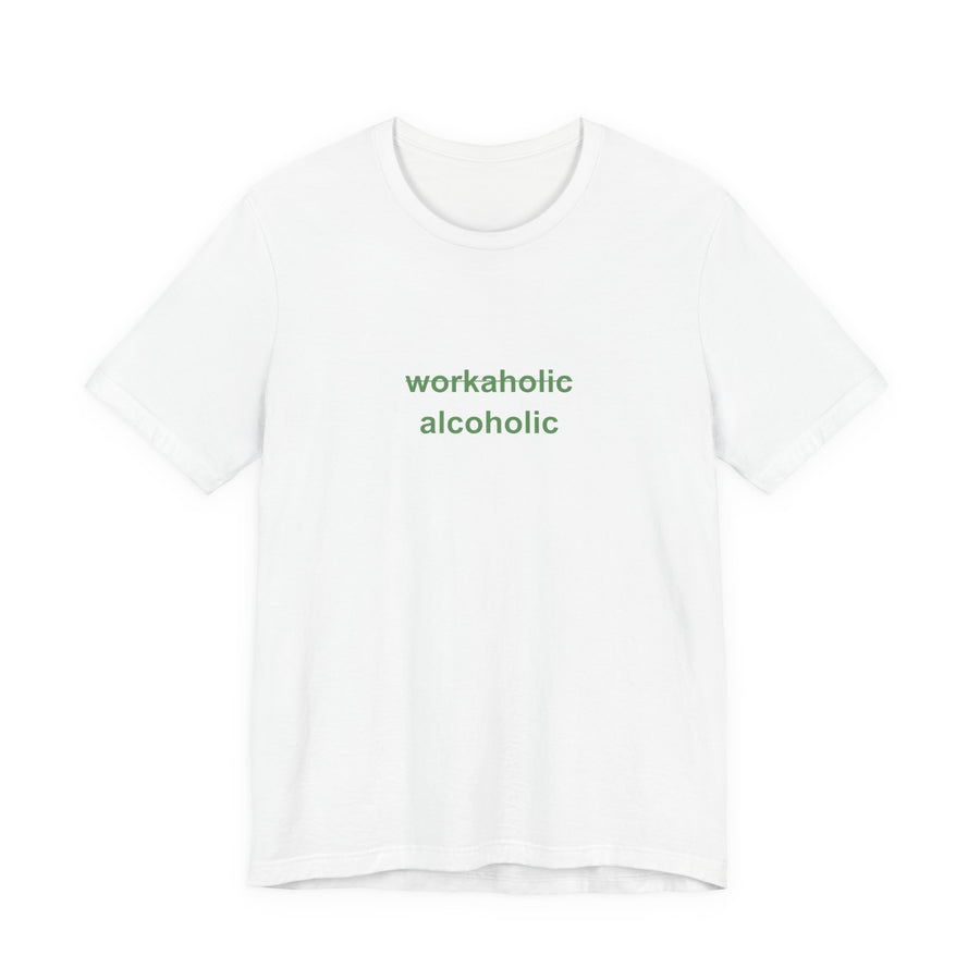 Workaholic = Alcoholic