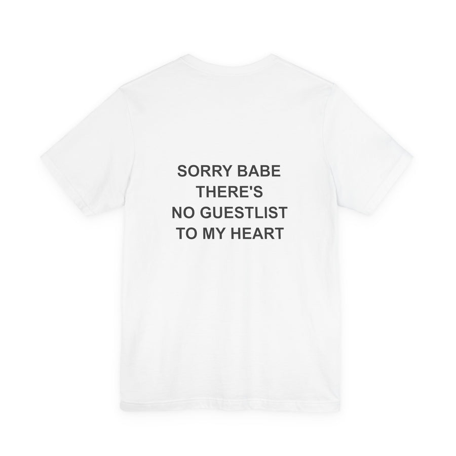 Sorry Babe, There's No Guestlist To My Heart