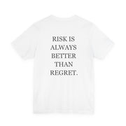 Risk Is Always Better Then Regret