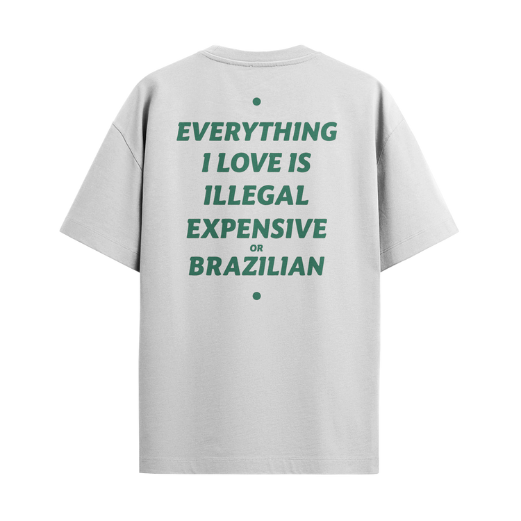 T-Shirt “Everything I Love Is ... Brazilian”